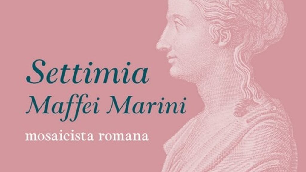 'Settimia Maffei Marini. Roman mosaicist by Maria Grazia Branchetti